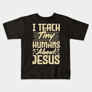 Funny Sunday School Teacher I Teach Tiny Humans About Jesus Kids T-Shirt